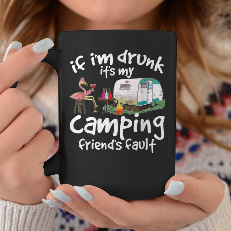 If I'm Drunk It's My Camping Friend's Fault Flamingo Coffee Mug Unique Gifts
