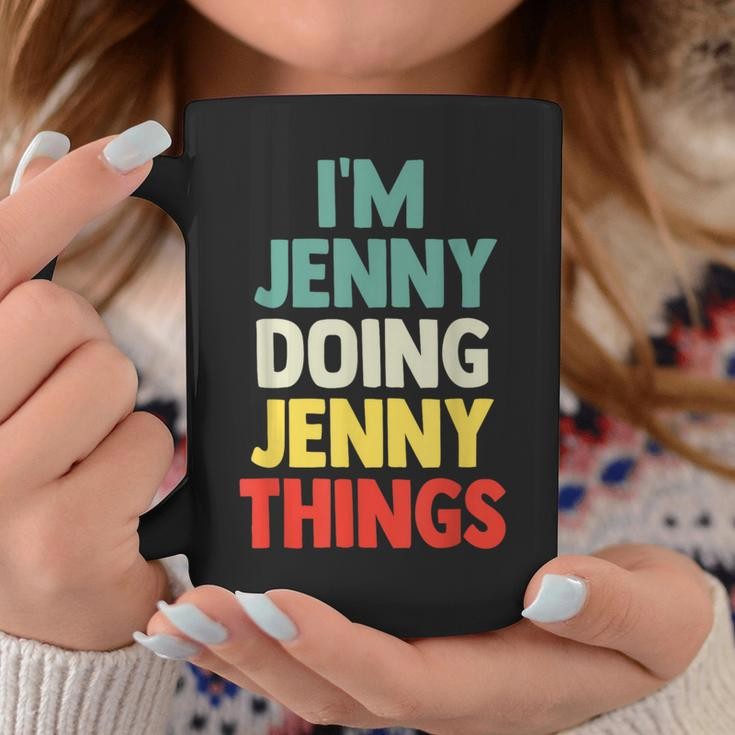 I'm Jenny Doing Jenny Things Personalized Name Coffee Mug Unique Gifts
