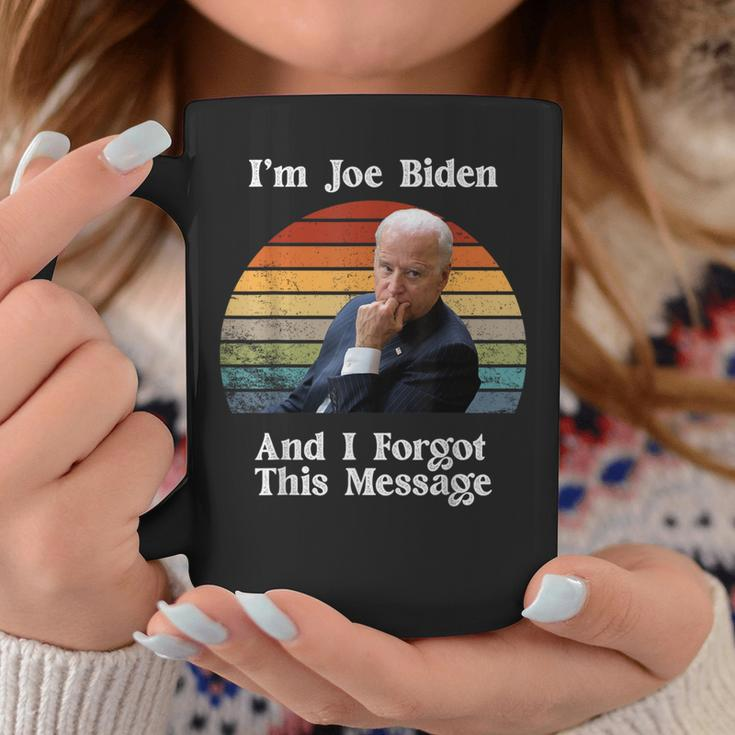 I'm Joe Biden And I Forgot This Message Political Coffee Mug Unique Gifts