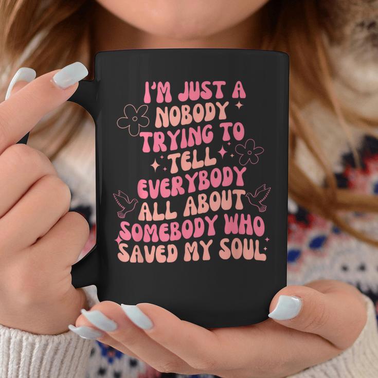 I'm Just Nobody Trying To Tell Everybody All About Somebody Coffee Mug Unique Gifts