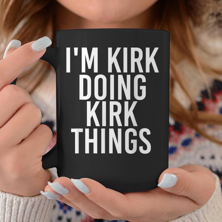 I'm Kirk Doing Kirk Things Christmas Idea Coffee Mug Unique Gifts