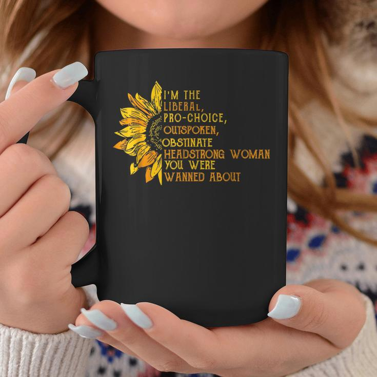 I'm The Liberal Pro Choice Outspoken Obstinate Sunflower Coffee Mug Unique Gifts