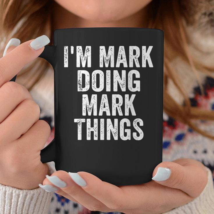 I'm Mark Doing Mark Things Personalized First Name Coffee Mug Funny Gifts