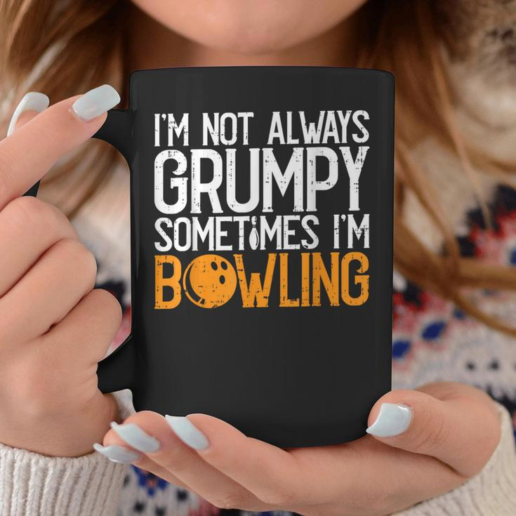 I'm Not Always Grumpy Sometimes I'm Bowling Bowlers & Coffee Mug Funny Gifts