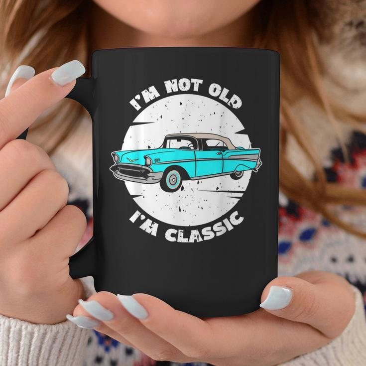 I'm Not Old I'm Classic Im Not Old Im A Classic Birthday Car Coffee Mug Unique Gifts