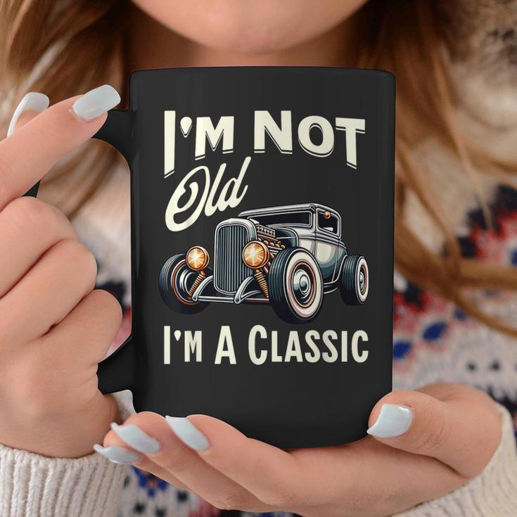 I'm Not Old I'm Classic Car Vintage Hot Rod Dad Grandpa Papa Coffee Mug Unique Gifts