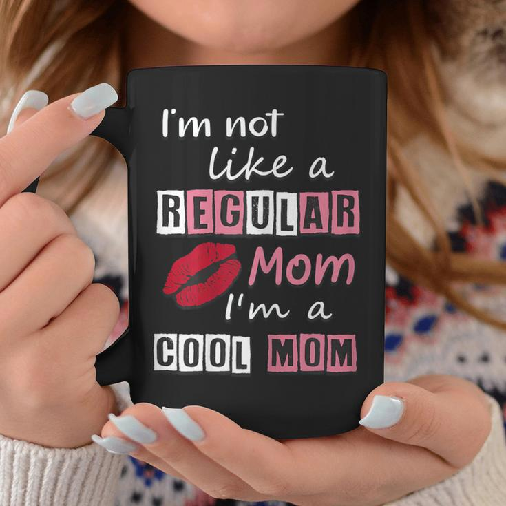 I'm Not Like A Regular Mom I'm A Cool Mom Cut Cool Mom Coffee Mug Unique Gifts
