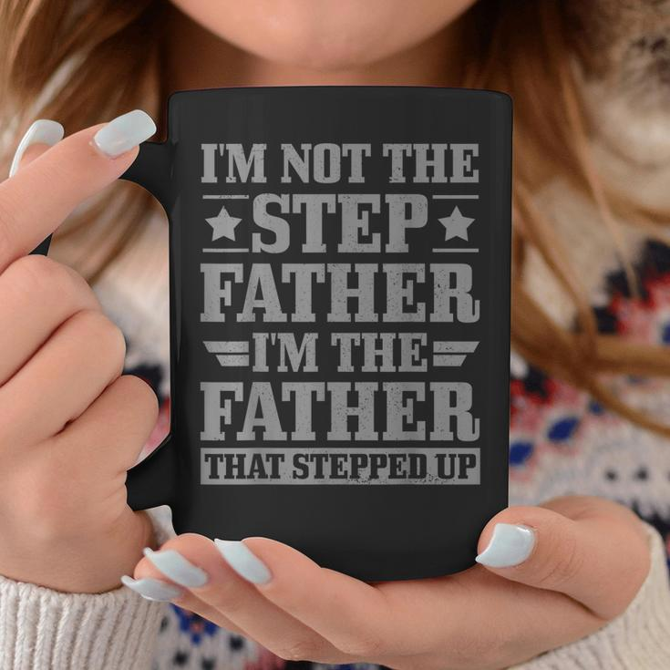 I'm Not The Step Father The Father That Stepped Up Step Dad Coffee Mug Unique Gifts