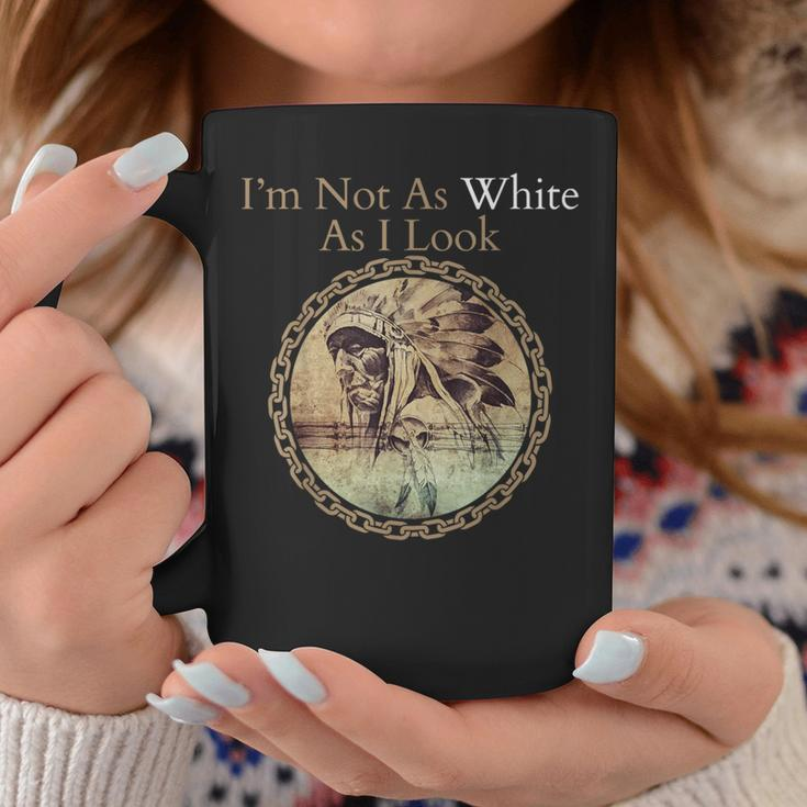 I'm Not As White As I Look Native American Heritage Day Coffee Mug Unique Gifts