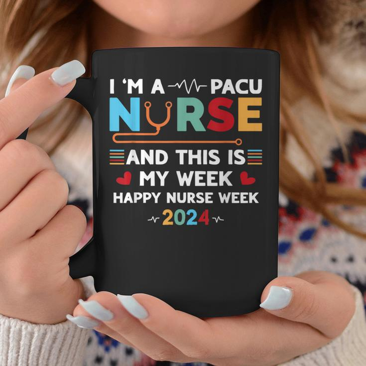 I'm A Pacu Nurse And This Is My Week Happy Nurse Week 2024 Coffee Mug Funny Gifts