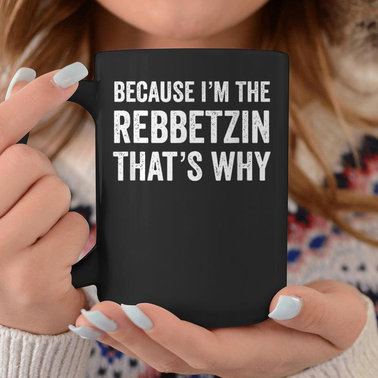 Because I'm The Rebbetzin That's Why Jewish Rabbi Purim Coffee Mug Funny Gifts