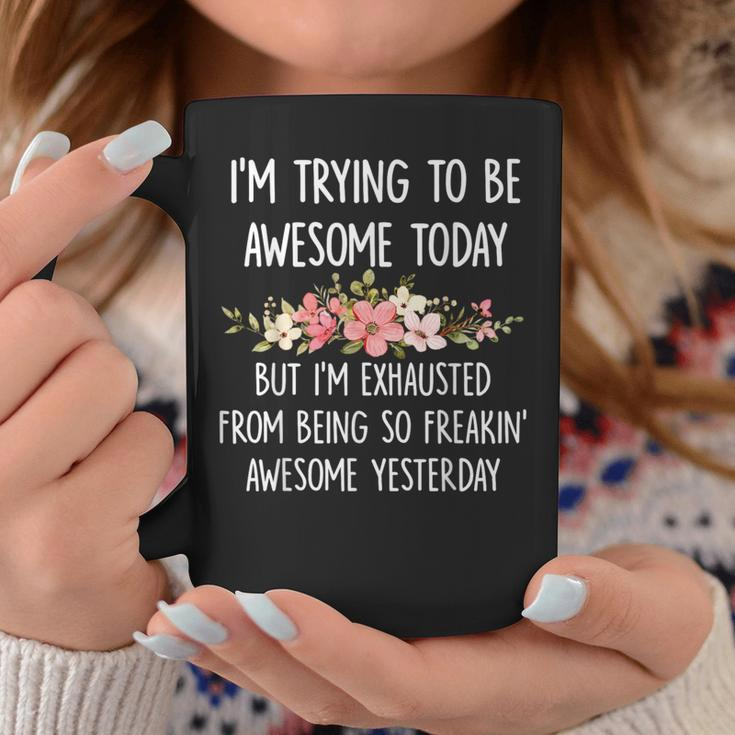 I'm Trying To Be Awesome Today Quote Coffee Mug Unique Gifts