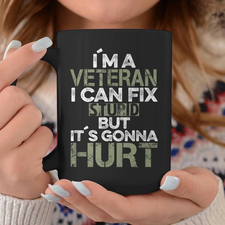 I'm A Veteran I Can Fix Stupid It's Gonna Hurt Coffee Mug Unique Gifts
