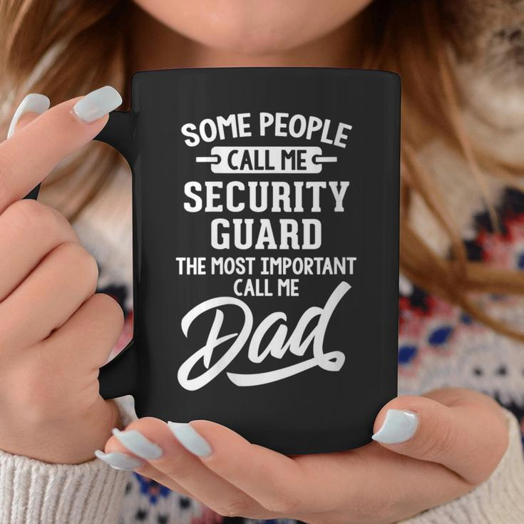 Most Important Security Guard Dad Call Me Dad Coffee Mug Unique Gifts