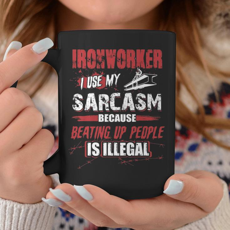 Ironworker I Use My Sarcasm Coffee Mug Unique Gifts