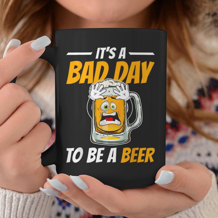 It's A Bad Day To Be A Beer Drinking Beer Men Coffee Mug Unique Gifts