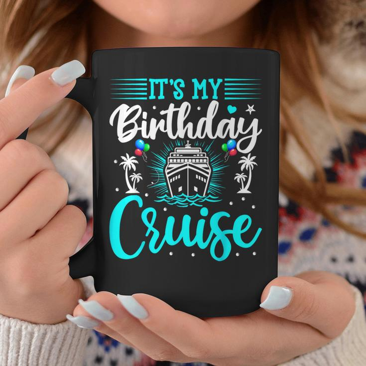 It's My Birthday Cruise Cruise Vacation Birthday Party Coffee Mug Unique Gifts
