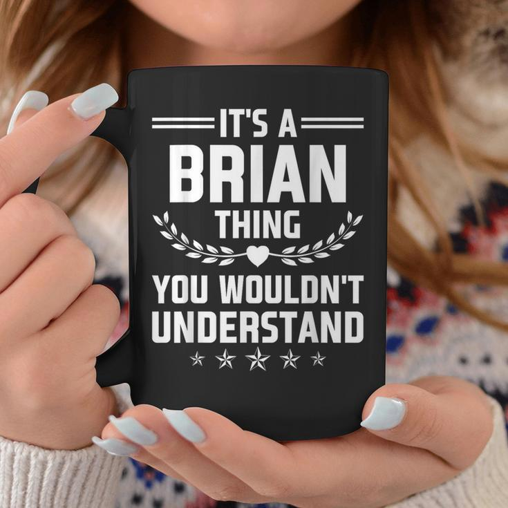 It's A Brian Thing You Wouldn't Understand Name Coffee Mug Funny Gifts