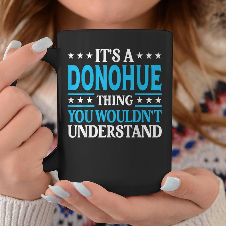 It's A Donohue Thing Surname Family Last Name Donohue Coffee Mug Funny Gifts