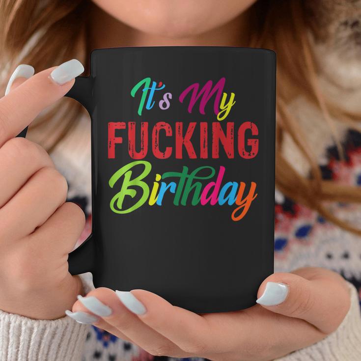 It's My Fucking Birthday Colorful Coffee Mug Unique Gifts