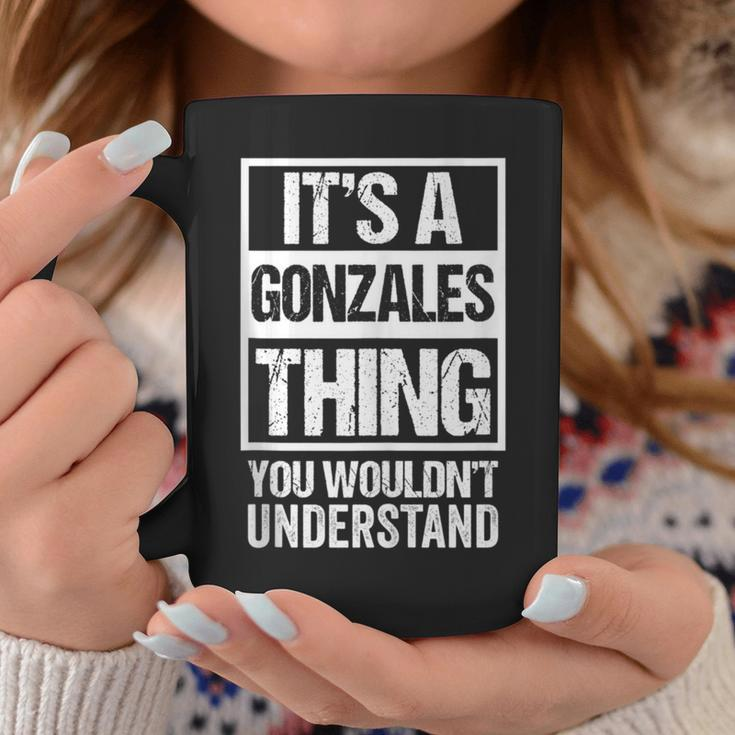 It's A Gonzales Thing You Wouldn't Understand Family Name Coffee Mug Funny Gifts