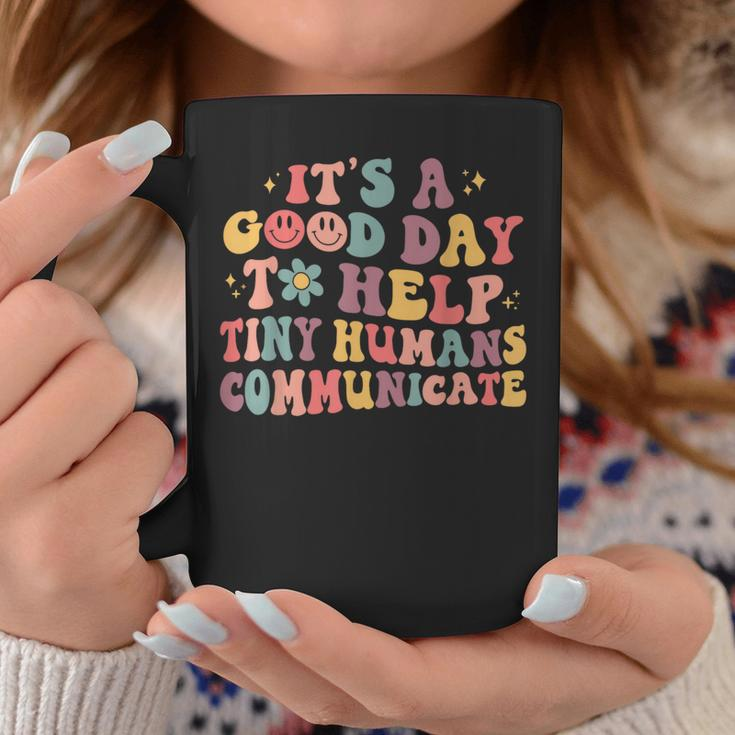 Its A Good Day To Help Tiny Humans Groovy Pediatric Slp Slpa Coffee Mug Unique Gifts