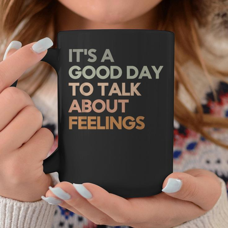 Its Good Day To Talk About Feelings Mental Health Coffee Mug Funny Gifts