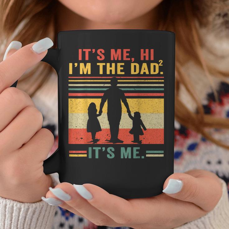 Its Me Hi Im The Dad Its Me Dad Of 2 Girls Farthers Day Coffee Mug Unique Gifts