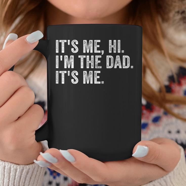 Its Me Hi Im The Dad Its Me Fathers Day For Dad Coffee Mug Unique Gifts