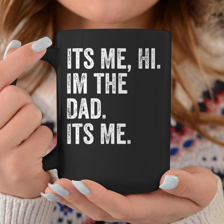 Its Me Hi Im The Dad Its Me Fathers Day For Men Coffee Mug Unique Gifts
