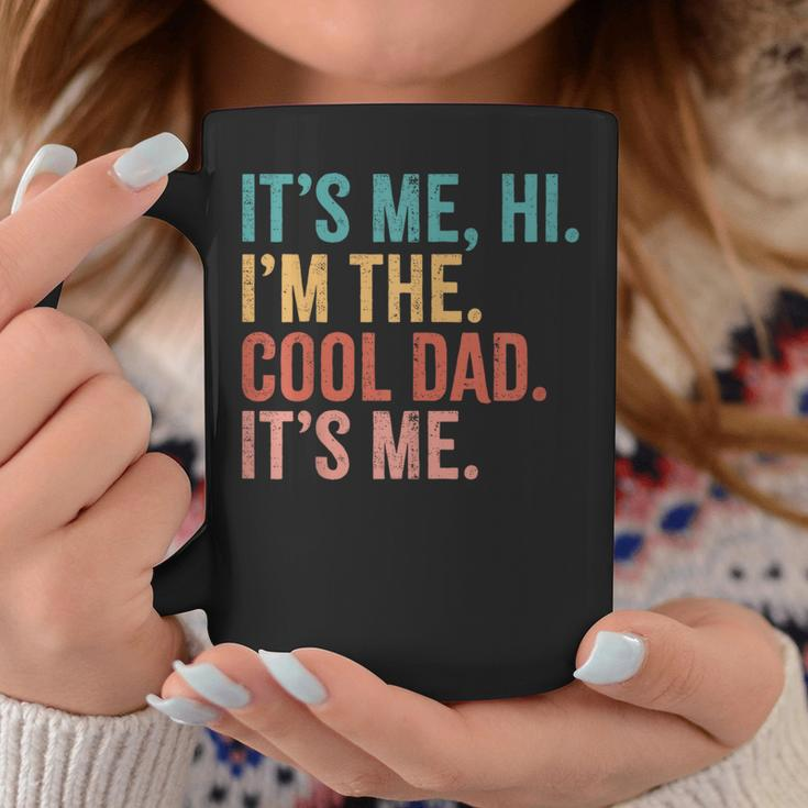 Its Me Hi I'm The Cool Dad Its Me Fathers Day Daddy Coffee Mug Personalized Gifts