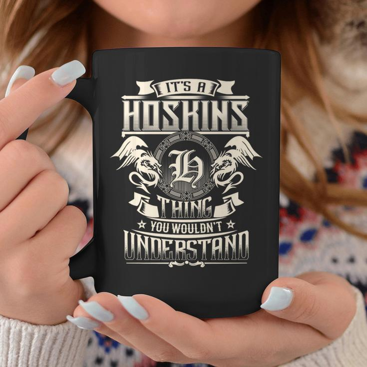 It's A Hoskins Thing You Wouldn't Understand Family Name Coffee Mug Unique Gifts