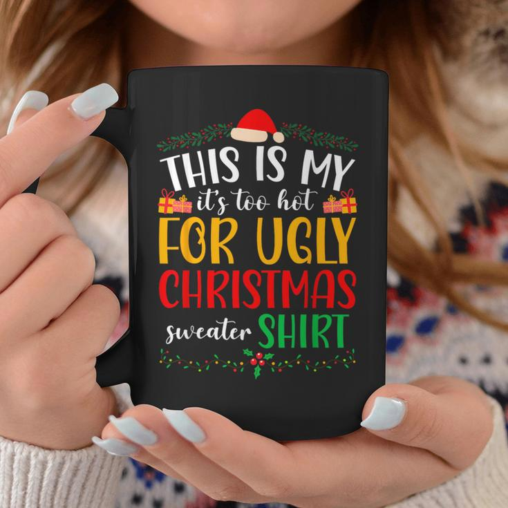 This Is My It's Too Hot For Ugly Christmas Coffee Mug Funny Gifts