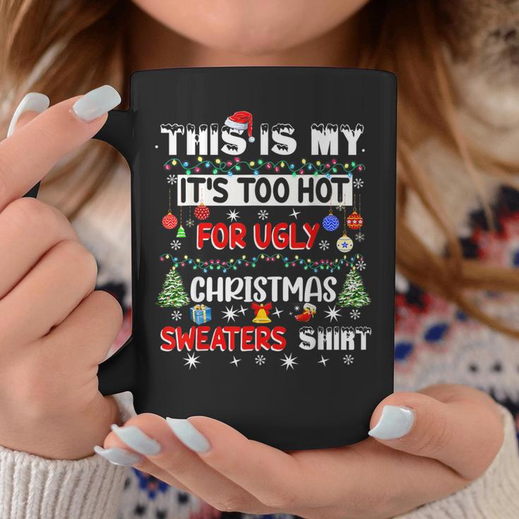 This Is My It's Too Hot For Ugly Christmas Sweaters Coffee Mug Unique Gifts