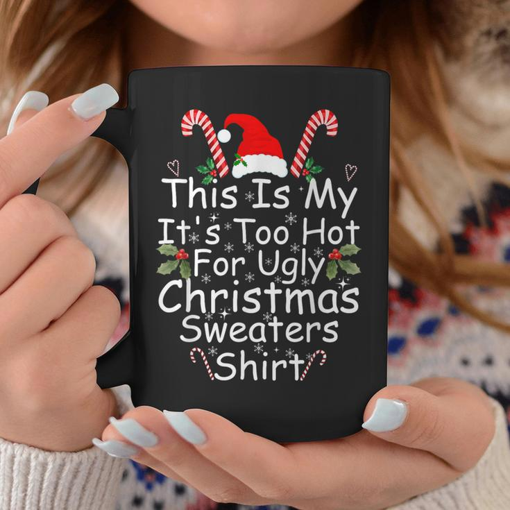 This Is My It's Too Hot For Ugly Christmas Sweaters Coffee Mug Funny Gifts