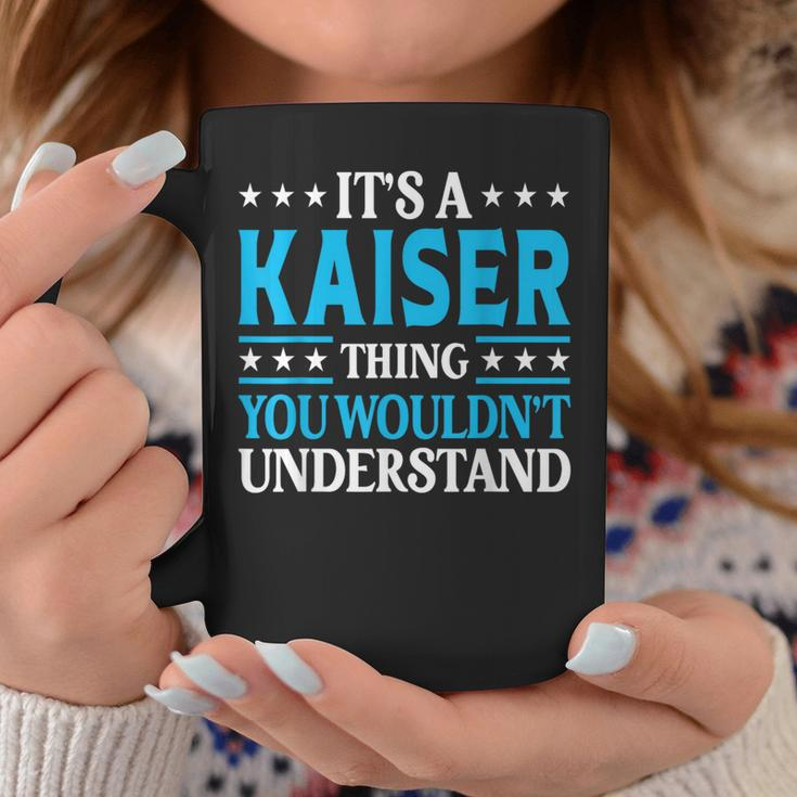 It's A Kaiser Thing Surname Family Last Name Kaiser Coffee Mug Funny Gifts