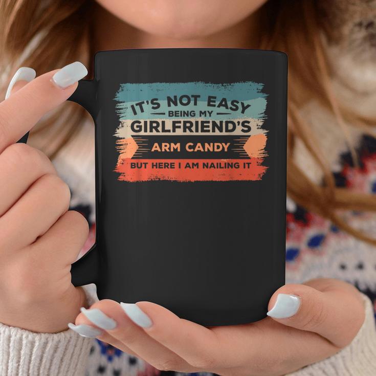 It's Not Easy Being My Girlfriend's Arm Candy But Here I Am Coffee Mug Unique Gifts