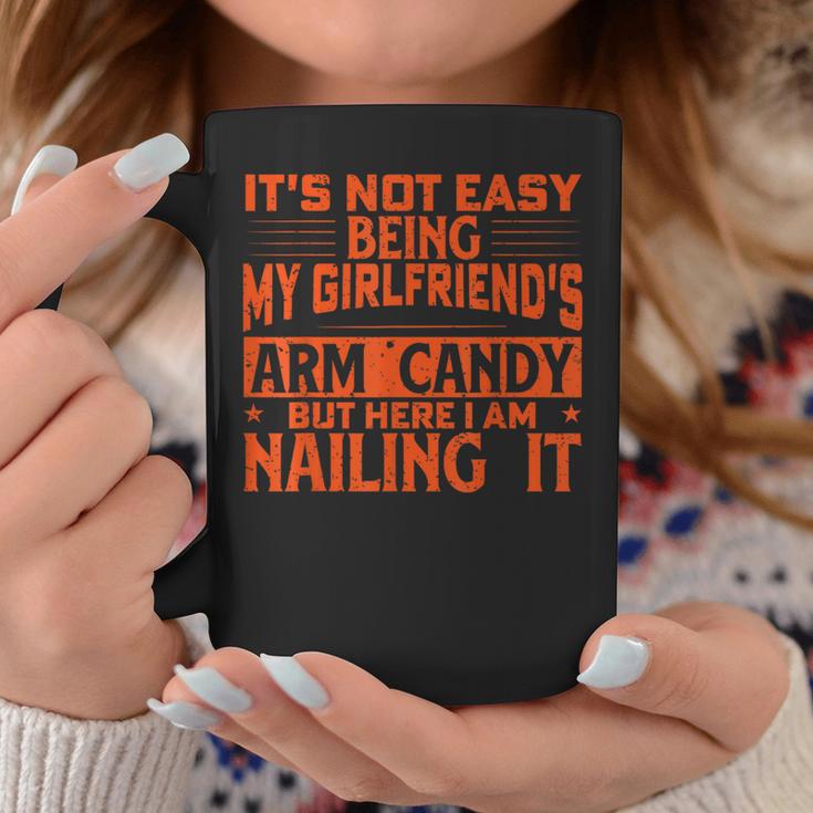 It's Not Easy Being My Girlfriend's Arm Candy Fathers Day Coffee Mug Unique Gifts