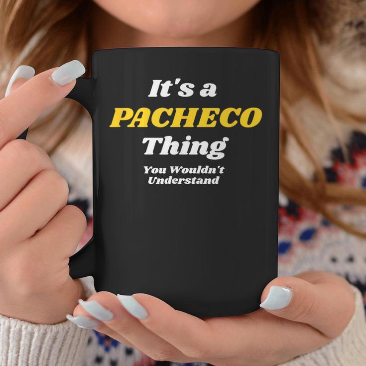 It's A Pacheco Thing You Wouldn’T Understand Family Coffee Mug Unique Gifts