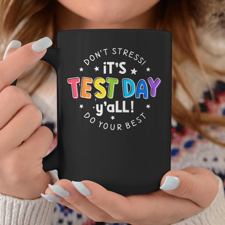 Its Test Day Y'all Don't Stress Do Your Best Testing Teacher Coffee Mug Unique Gifts