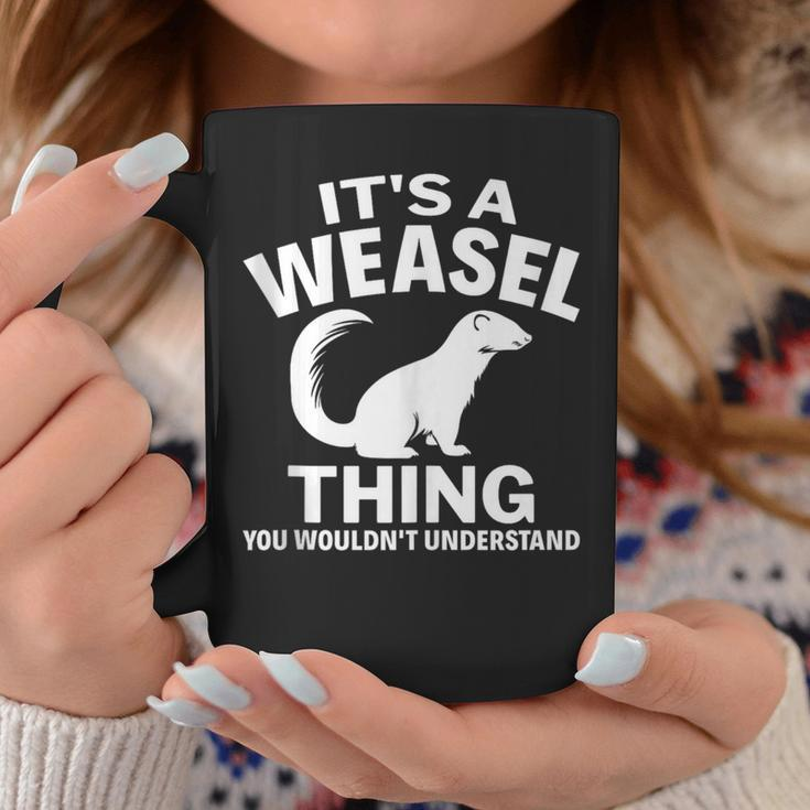 It's A Weasel Thing You Wouldn't Understand Weasel Lover Coffee Mug Unique Gifts