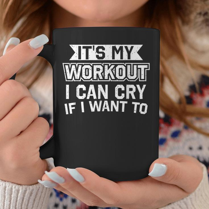 It's My Workout I Can Cry If I Want To Gym Coffee Mug Unique Gifts