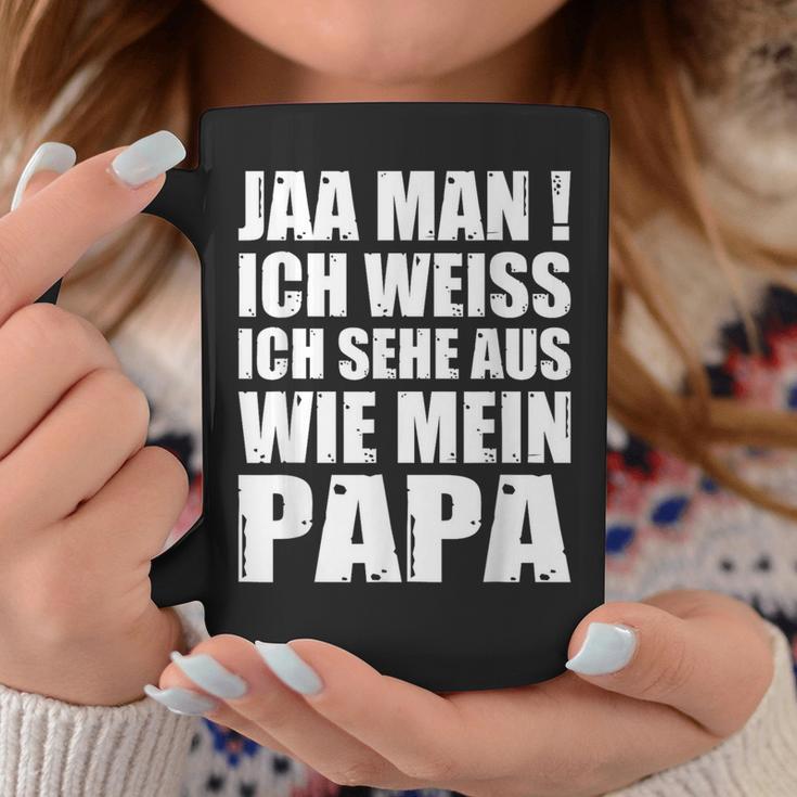 Jaa Mann Ich Weiß Ich Sehe Aus Wie Mein Papa Tassen Lustige Geschenke