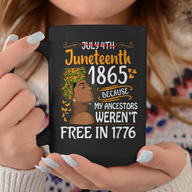 Junenth Black Because My Ancestor Weren't Free 1776 Coffee Mug Unique Gifts