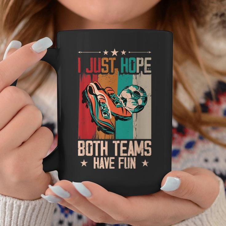 I Just Hope Both Teams Have Fun Sport Soccer Coffee Mug Unique Gifts