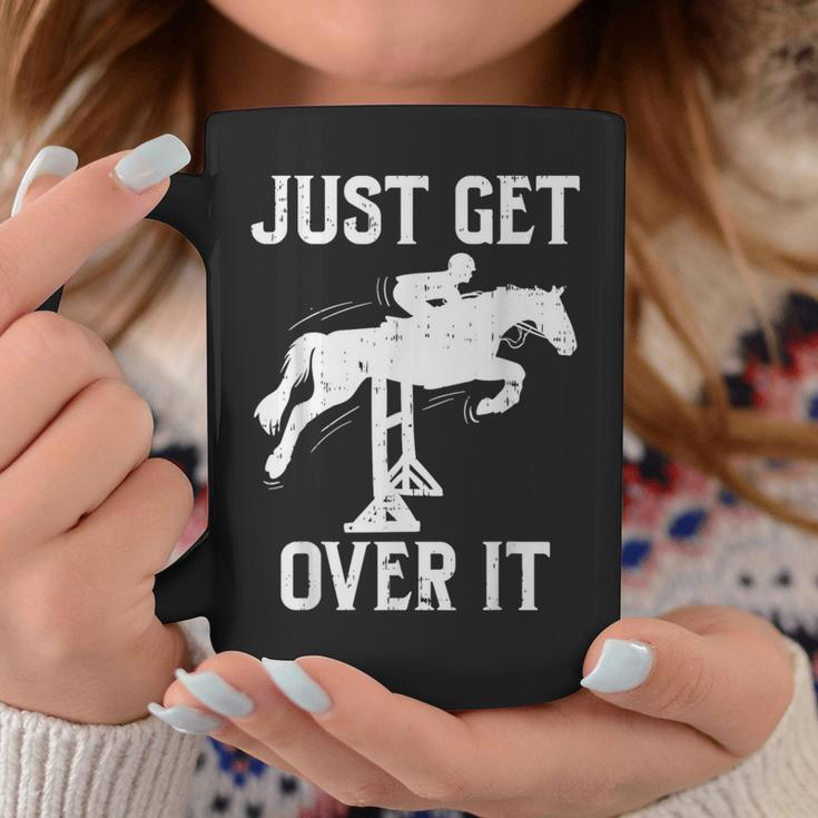 Just Get Over It Horse Show Horseback Riding Equestrian Coffee Mug Unique Gifts