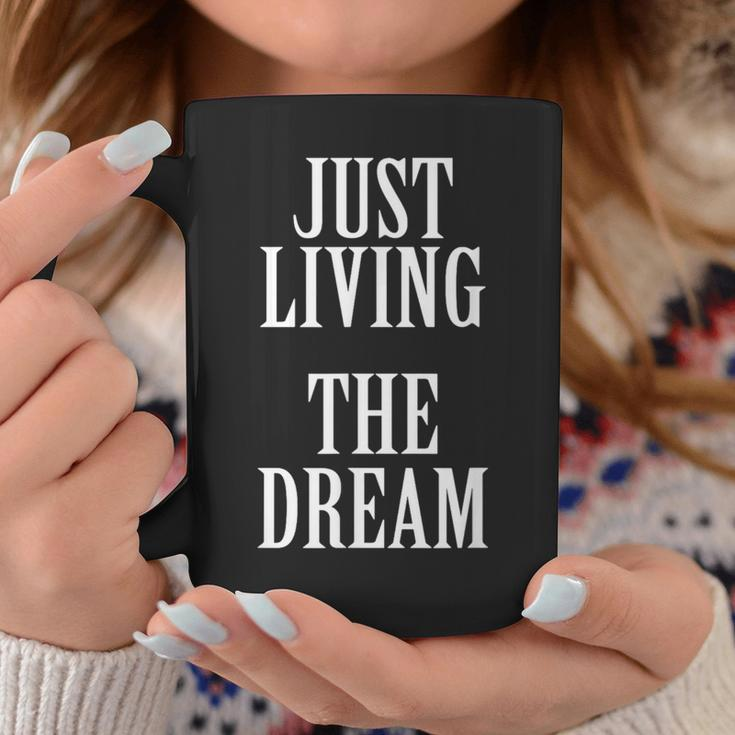 Just Living The Dream Inspirational Quote Coffee Mug Unique Gifts