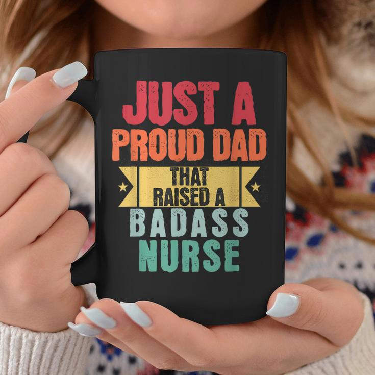 Just A Proud Dad That Raised A Badass Nurse Fathers Day Coffee Mug Unique Gifts