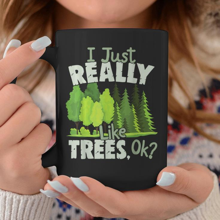 I Just Really Like Trees Ok Love Trees Coffee Mug Unique Gifts
