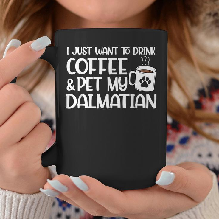 I Just Want To Drink Coffee And Pet My Dalmatian Dog Mom Coffee Mug Unique Gifts